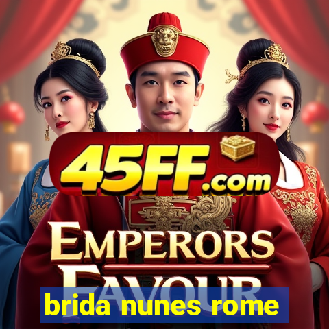 brida nunes rome